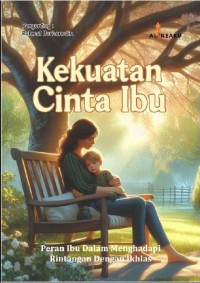 Kekuatan Cinta Ibu: Peran Ibu dalam Menghadapi Rintangan dengan Ikhlas